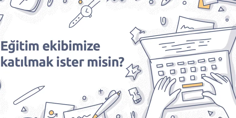  Eğitim Ekibimize Katılmak İster Misin? 